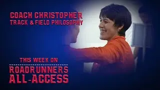 Roadrunners All-Access: Track & Field Coach Christopher's Philosophy
