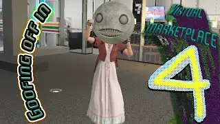 Goofing off in Virtual Marketplace 4