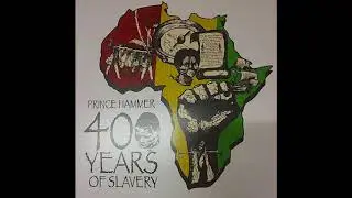 Prince Hammer  - 400 years of slavery + 400 years dubs