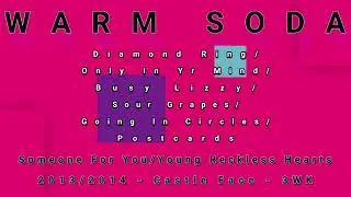 WARM SODA-Diamond Ring/Only In Yr Mind/Busy Lizzy/Sour Grapes/Going In Circles/Postcards