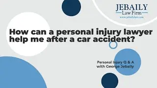 How Can a Personal Injury Lawyer Help After a Car Wreck | Personal Injury Q&A with George Jebaily