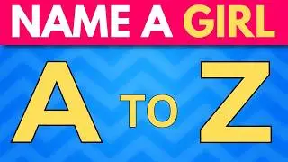 Girl Names A to Z Challenge 👦🧠 | Can You Finish Them All?