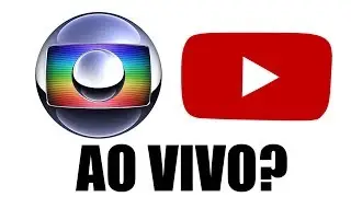 &Eacute; POSS&Iacute;VEL ASSISTIR GLOBO AO VIVO NO YOUTUBE?