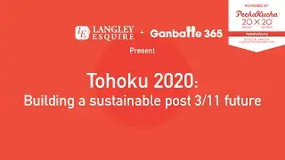Tohoku 2020 - Building a sustainable post 3/11 future