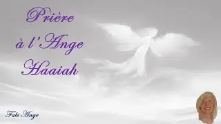 😇26*Prière à l'Ange Gardien HAAIAH😇