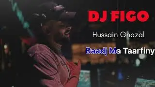 حسين غزال بعدج ما تعرفيني Hussain Ghazal Baadj Ma Taarfiny Edite DJ FIGO