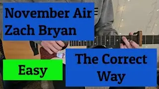 November Air - Zach Bryan - Guitar Tutorial - THE CORRECT WAY