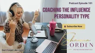 Coaching the Influence Personality Type  [Podcast 101]