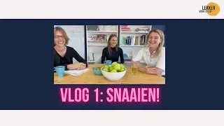 Lekker voor je lijf Vlog 1 Snaaien