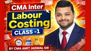 Labour Costing &ndash; Class 1 | CMA Inter | Cost Accounting By CMA Amit Jaiswal Sir #costaccounting 