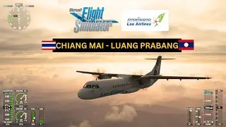 MOST BEAUTIFUL LANDING? MSFS TRIP REPORT | Lao Airlines | Chiang Mai - Luang Prabang | ATR 72 | MSFS
