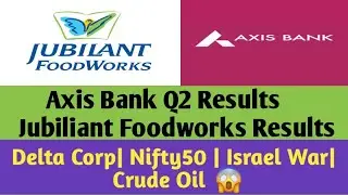 Axis Bank Q2 Results |Delta corp Latest News| Jubilant Foodworks Q2 Results | Israel War, Nifty50|