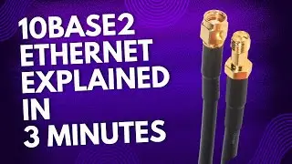 10Base2 Ethernet Explained in 3 Minutes for Beginners