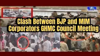 BREAKING #HYDERABAD #GHMC #CLASH BETWEEN #AIMIM AND #BJP #CORPORATORS AT GHMC COUNCIL