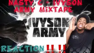 THE WHOLE MIXTAPE IS🔥🔥🔥🔥 Nasty C - Ivyson Army Tour Mixtape REACTION PT.1