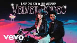 Lana Del Rey & The Weeknd - Velvet Rodeo (Official Music Video)