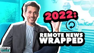 The top remote work news stories (2022) | OOO Episode 19