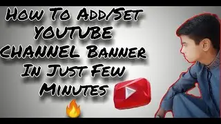 How To Add/Set/Change Your Youtue Channel Banner In Just Few Minutes || Easy Tutorial