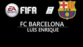 FIFA Custom Tactics:FC Barcelona Luis Enrique 4-3-3 System HD