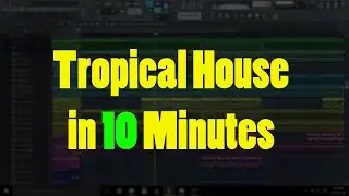 How to Make Tropical house like kygo in FL Studio in 10 minutes | tutorial