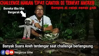 CHALLENGE MAKAN TIPAT CANTOK DI TEMPAT ANGKER || DI GANGGU SOSOK GAIB