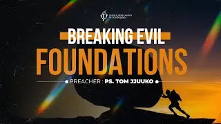 BREAKING EVIL FOUNDATIONS WITH PR. TOM JJUUKO 16. DEC. 2025
