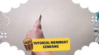Tutorial Membuat Gendang _ Serepina Agatha B. N. 1105623048