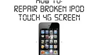 How to: Repair broken iPod touch 4g screen