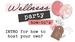 How to Host Your Own Wellness Party - Course Introduction - By Agnes de Bezenac