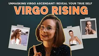Virgo Rising Personality & Style: The Ultimate Guide