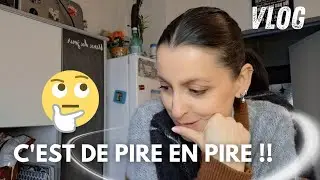 C'EST DE PIRE EN PIRE 🤔 Vlog du quotidien 