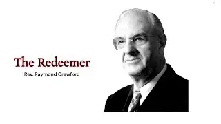 Rev. Raymond Crawford  - The Redeemer