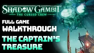 Shadow Gambit: The Cursed Crew - Act 3: The Captain's Treasure (Full Game Walkthrough)
