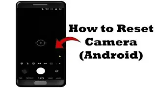 Reset Camera Settings Android Mobile | ThilakTech 