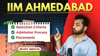 IIM Ahmedabad: How to Get In ? Admission Secrets, Selection Criteria & Placement Report !