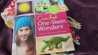 Pick a book Challange wk 1 , Crochet, One -Skein Wonders book Challange.