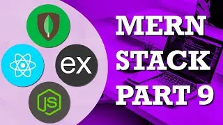 MERN Stack Live Coding | Part 9