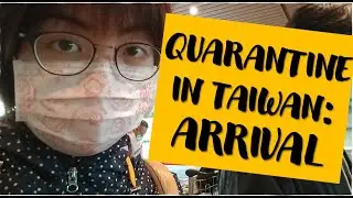Quarantine in Taiwan: Airport Arrival