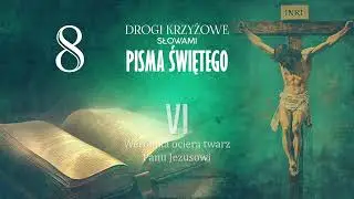 Droga Krzyżowa słowami Pisma Świętego - bądź przy Panu Jezusie i rozmyślaj!