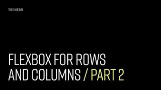 Flexbox for Rows and Columns (Part 2)