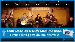 Carl Jackson with the New Monday Band | Fireball Mail | Station Inn, Nashville, TN.