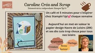 Un caf&eacute;, un papier, 3 projets ✨ | Havre de Loisirs Stampin&rsquo;Up! &ndash; cartes & d&eacute;co inspiration atelier