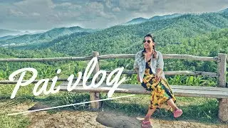 Pai Travel Vlog- North Thailand