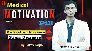 Motivation Pill For NEET | Medical Students | Parth Goyal :- NEET AIR -  223 | MEDprep Ji
