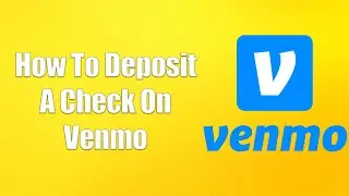 How To Deposit A Check On Venmo