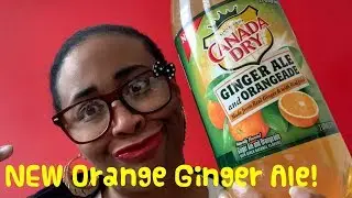 NEW Canada Dry&rsquo;s Ginger Ale & Orangeade! #230