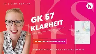 Die 64 Genschlüssel | Gene Key 57 (Unbehagen - Intuition - Klarheit) 8. – 13.10.24