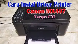 Cara Instal Driver Printer Canon MX497 Tanpa CD