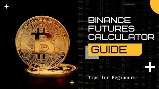 Binance Futures Calculator Guide (2023) - [Quick Explainer]