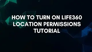 Как включить разрешение на определение местоположения в Life360: пошаговое руководство